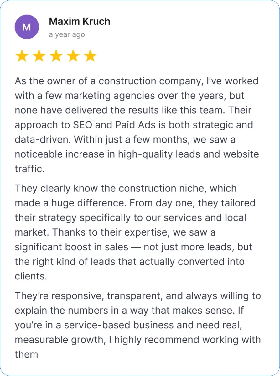Five-star review from Maxim Kruch about SEO and paid ads results for his construction company.